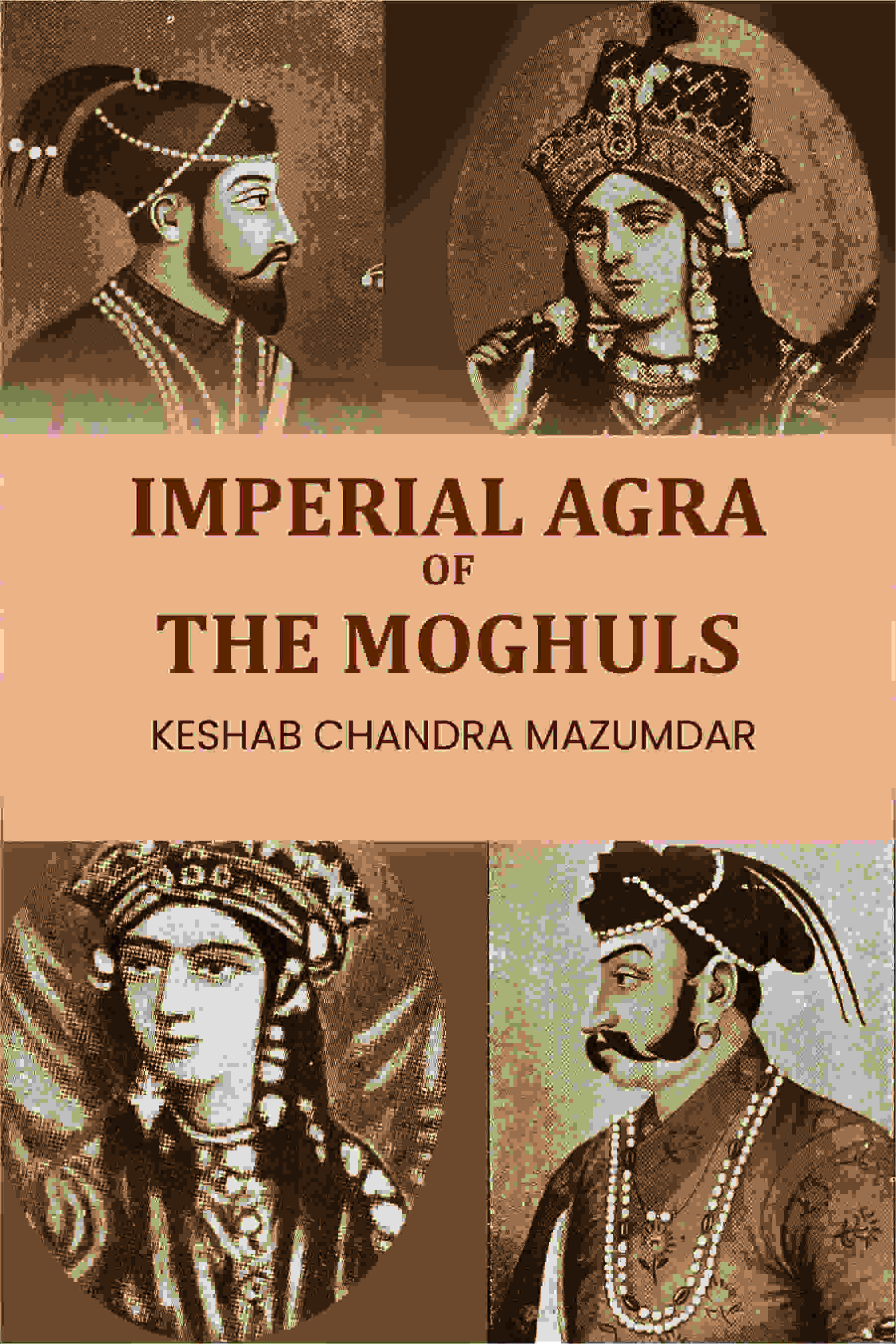 Imperial Agra Of The Moghuls - Gyan Books - Distacart