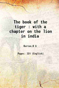 The book of the tiger : With a chapter on the lion in india - Gyan Books - Distacart