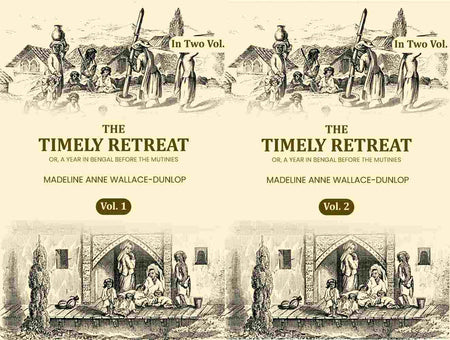 The Timely Retreat: Or, A Year In Bengal Before The Mutinies (In Two Vol (Set)) - Gyan Books