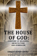 The house of God: a history of religious architecture and symbolism - Gyan Books - Distacart