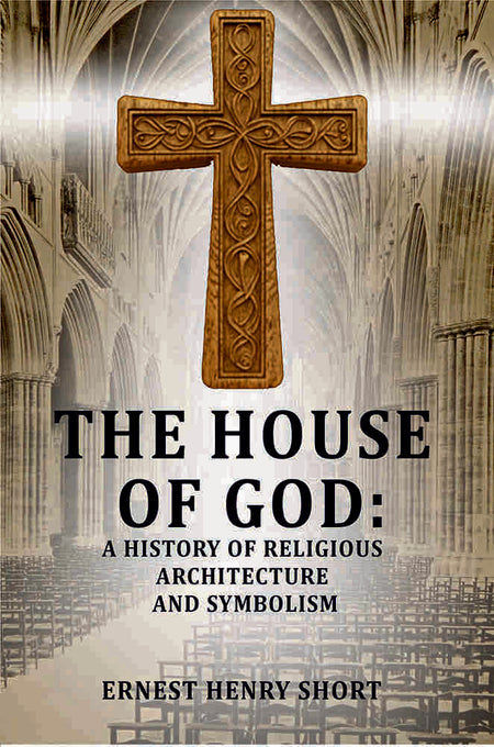 The house of God: a history of religious architecture and symbolism - Gyan Books