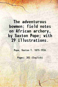 The Adventurous Bowmen: Field Notes On African Archery - Gyan Books - Distacart