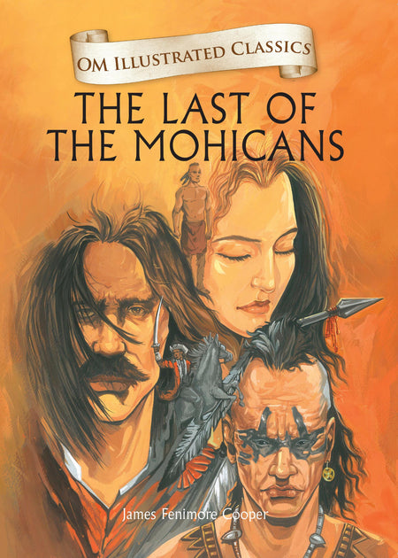 The Last of the Mohicans : Om Illustrated Classics - Om Books