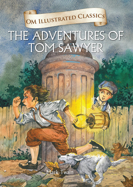 The Adventures of Tom Sawyer : Om Illustrated Classics - Om Books