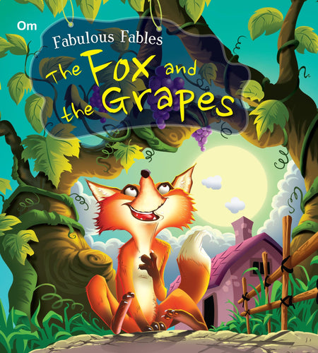 The Fox and the Grapes : Fabulous Fables - Om Books