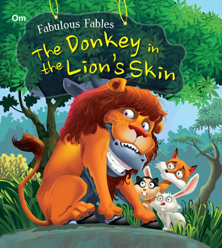 The Donkey in the Lions Skin : Fabulous Fables - Om Books