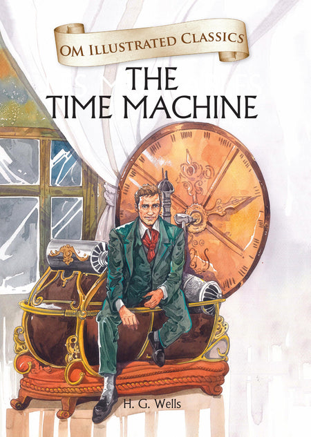 The Time Machine : Om Illustrated Classics - Om Books