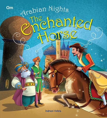 The Enchanted Horse : Arabian Nights - Om Books