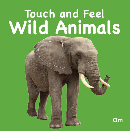 Touch and Feel Wild Animals - Om Books