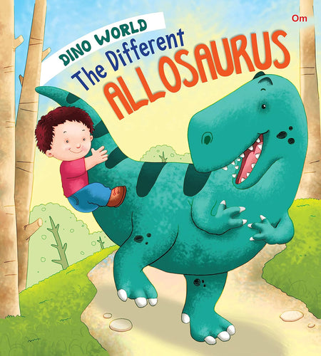 The Different Allosaurus : Dino World - Om Books