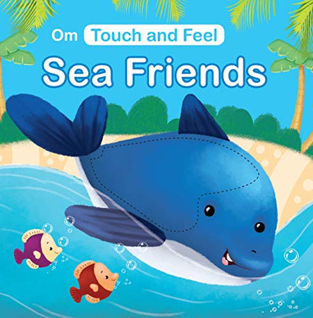 Touch and Feel Sea Friends - Om Books