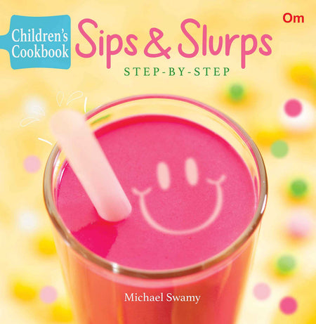 Sips & Slurps ( Step by Step ) - Om Books