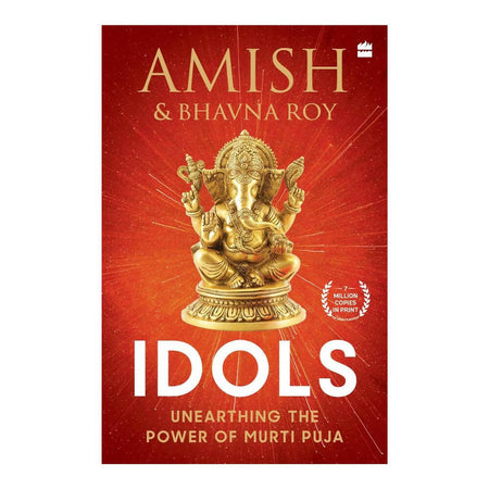 Idols: Unearthing the Power of Murti Puja by Amish Tripathi & Bhavna Roy