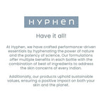 Hyphen By Kriti Sanon Advanced De-Pigmentation Serum, Reduce Dark Spots & Pigmentation, Remove Dirt & Impurities, Brighten Skin