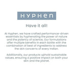 Hyphen By Kriti Sanon Skincare Routine with Glow Serum, Moisturizer & Sunscreen For Normal To Dry Skin Combo