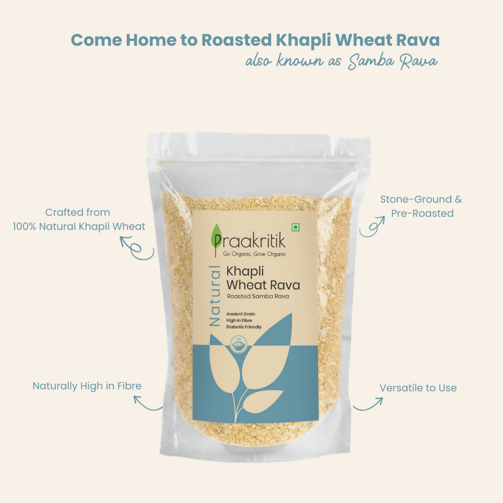 Praakritik Natural Khapli Wheat Rava Roasted Samba Rava
